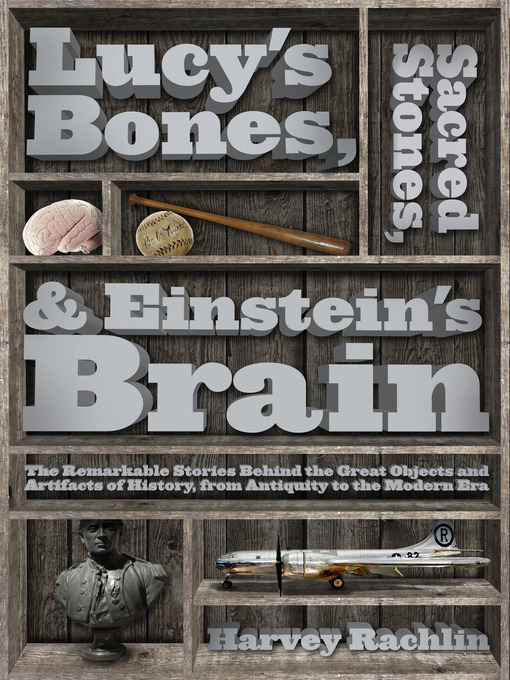 Title details for Lucy's Bones, Sacred Stones, & Einstein's Brain by Harvey Rachlin - Available